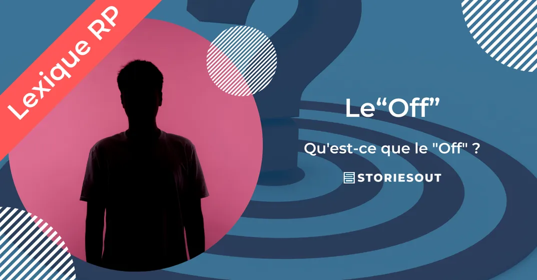 Le « Off » en Relations Presse : Comprendre et Maîtriser cette Pratique