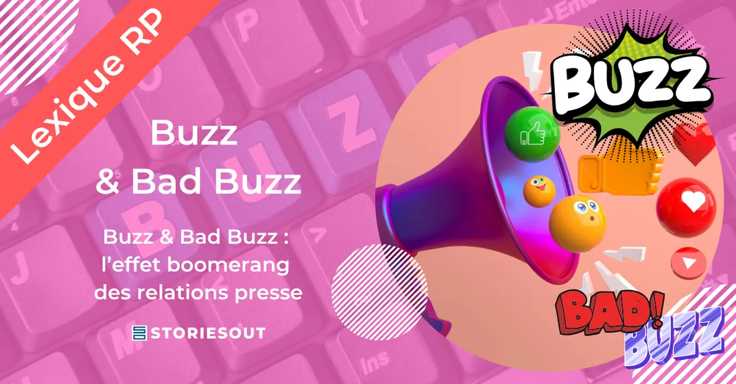 Buzz & Bad Buzz : l’effet boomerang des relations presse