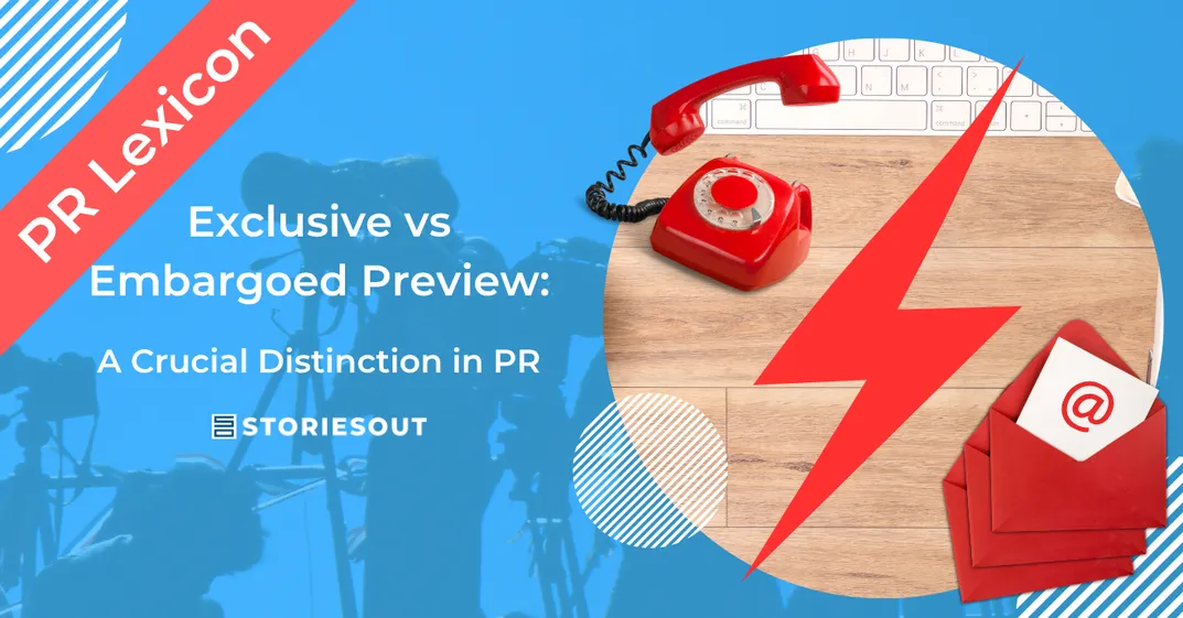 Exclusive vs Embargoed Preview: A Crucial Distinction in PR