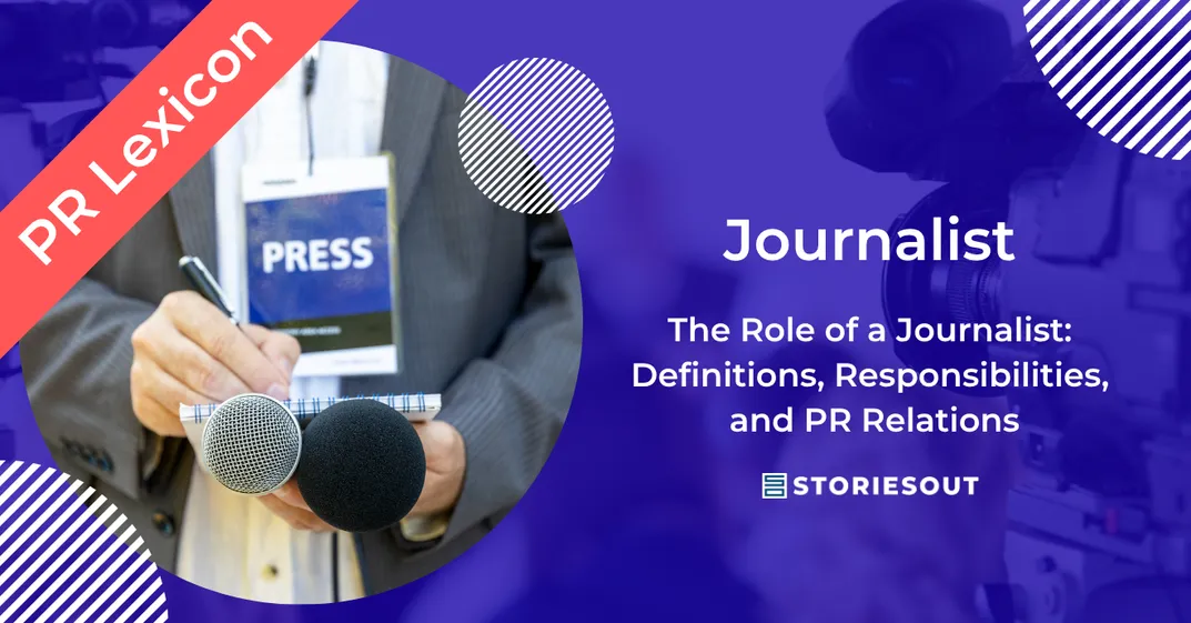 The Role of a Journalist: Definitions, Responsibilities, and Press Relations